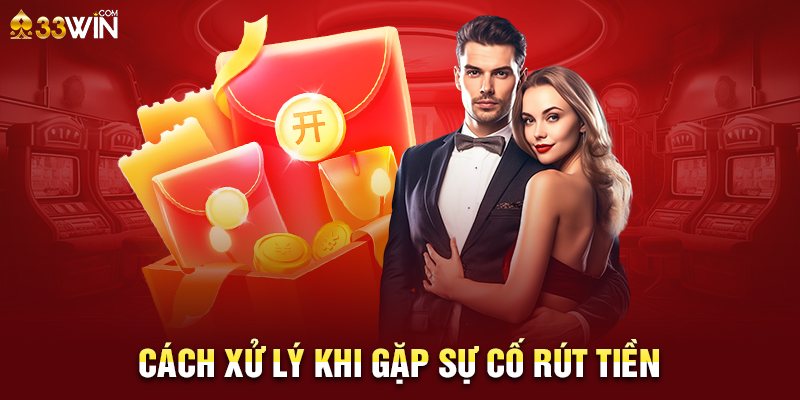 Nắm được cách xử lý khi xảy ra sự cố rút tiền để không bị động