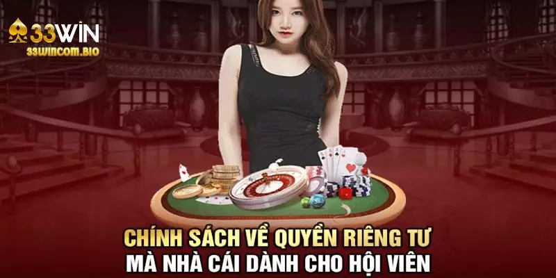 Chính sách bảo mật tuyệt đối an toàn cho thành viên