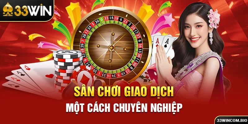 Sân chơi giao dịch một cách chuyên nghiệp