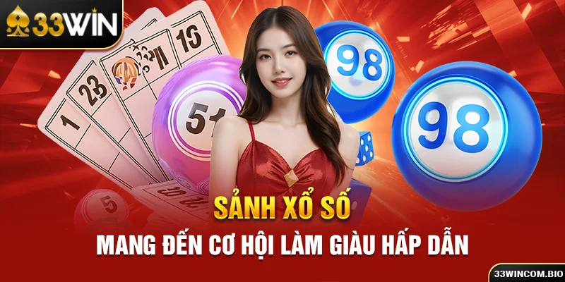 Sảnh xổ số mang đến cơ hội làm giàu hấp dẫn