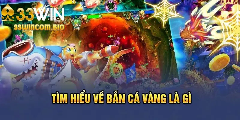 Tổng quan bắn cá vàng tại nền tảng